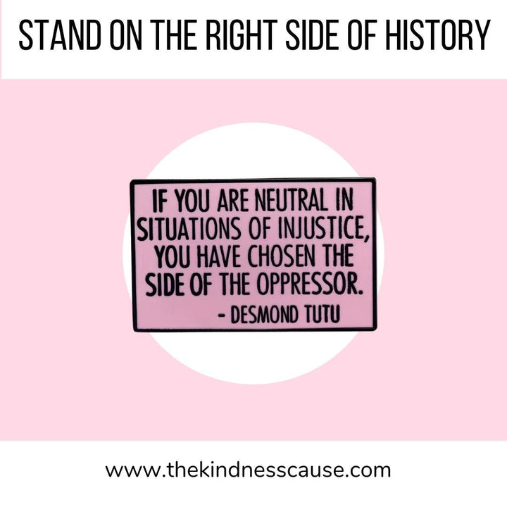 Neutrality Sides With The Oppressor Enamel Lapel Pin - The Kindness Cause