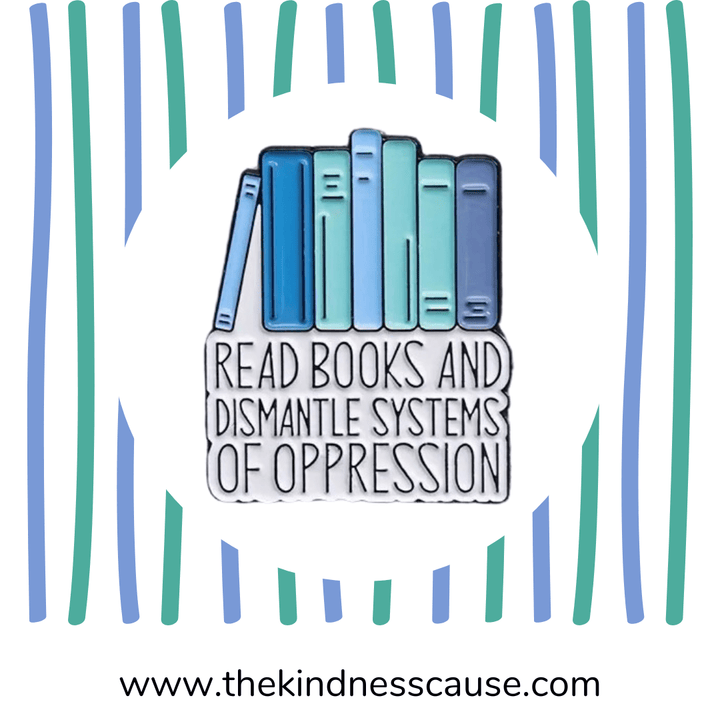 Read Books &amp; Dismantle Systems of Oppression Enamel Lapel Pin - The Kindness Cause