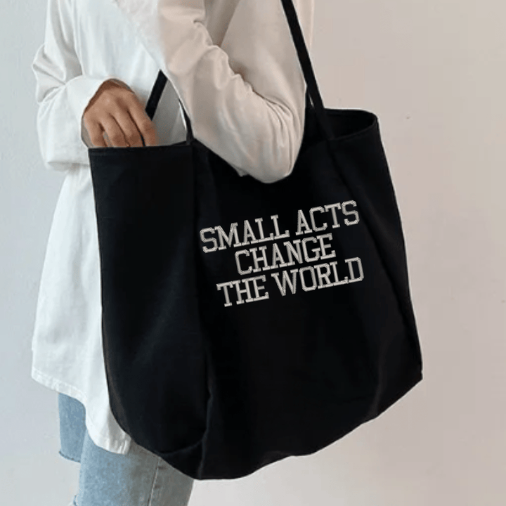 Small Acts Change The World Embroidered Large Tote Bag - The Kindness Cause