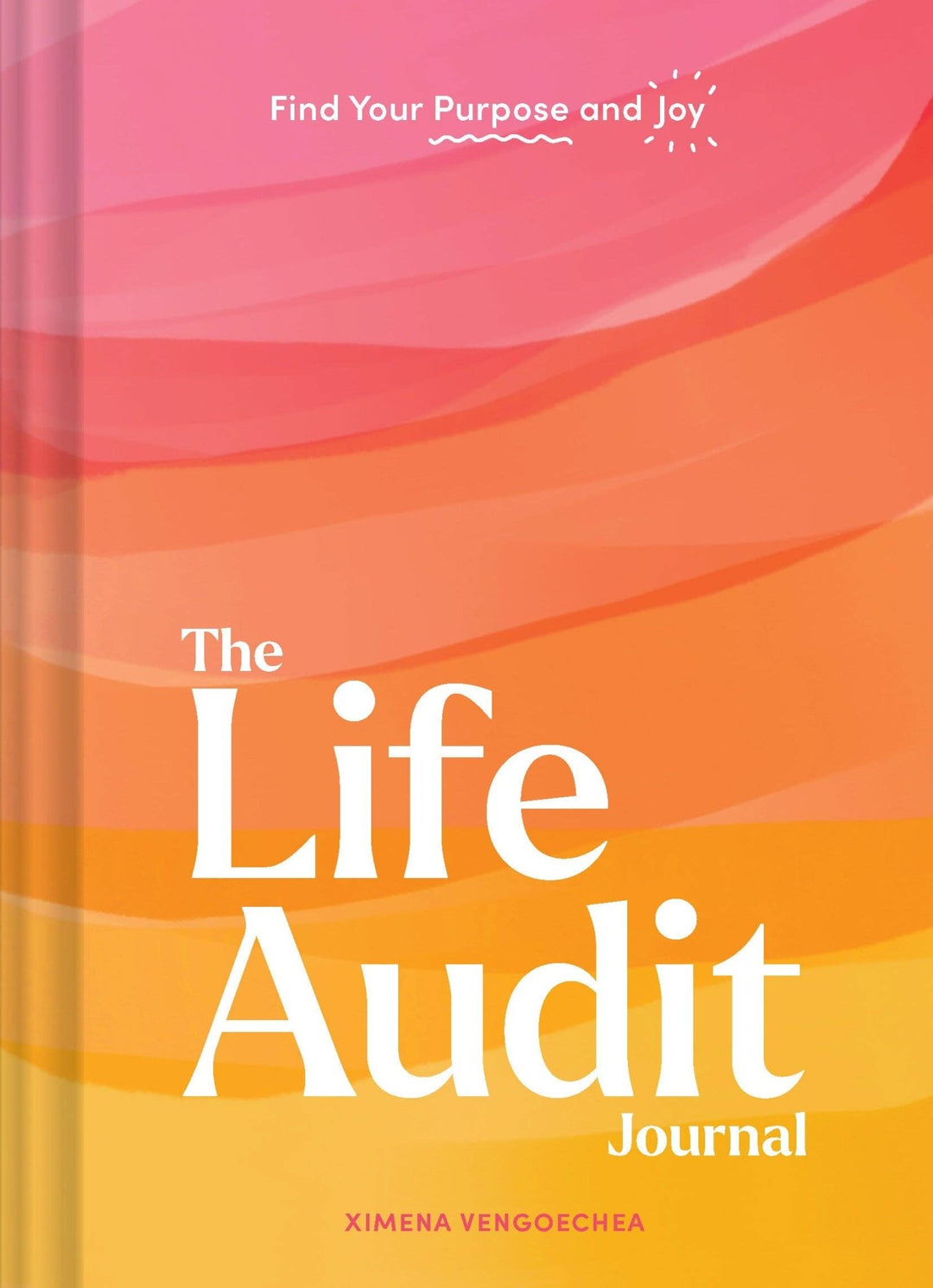 The Life Audit Journal: Find Your Purpose and Joy - The Kindness Cause