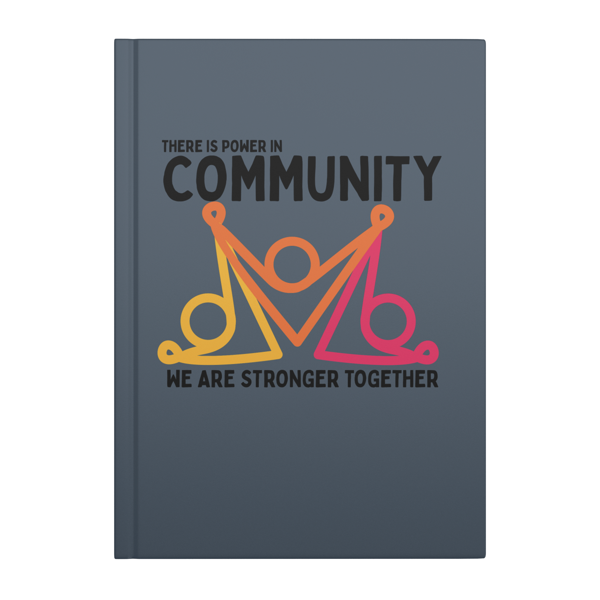There Is Power In Community Hardcover Notebook - The Kindness Cause