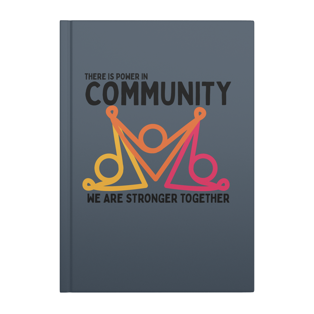 There Is Power In Community Hardcover Notebook - The Kindness Cause