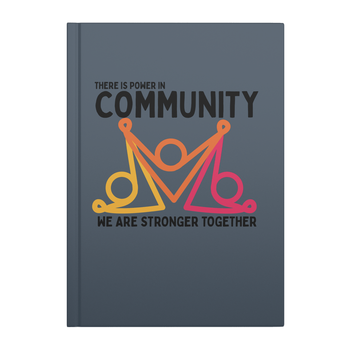 There Is Power In Community Hardcover Notebook - The Kindness Cause