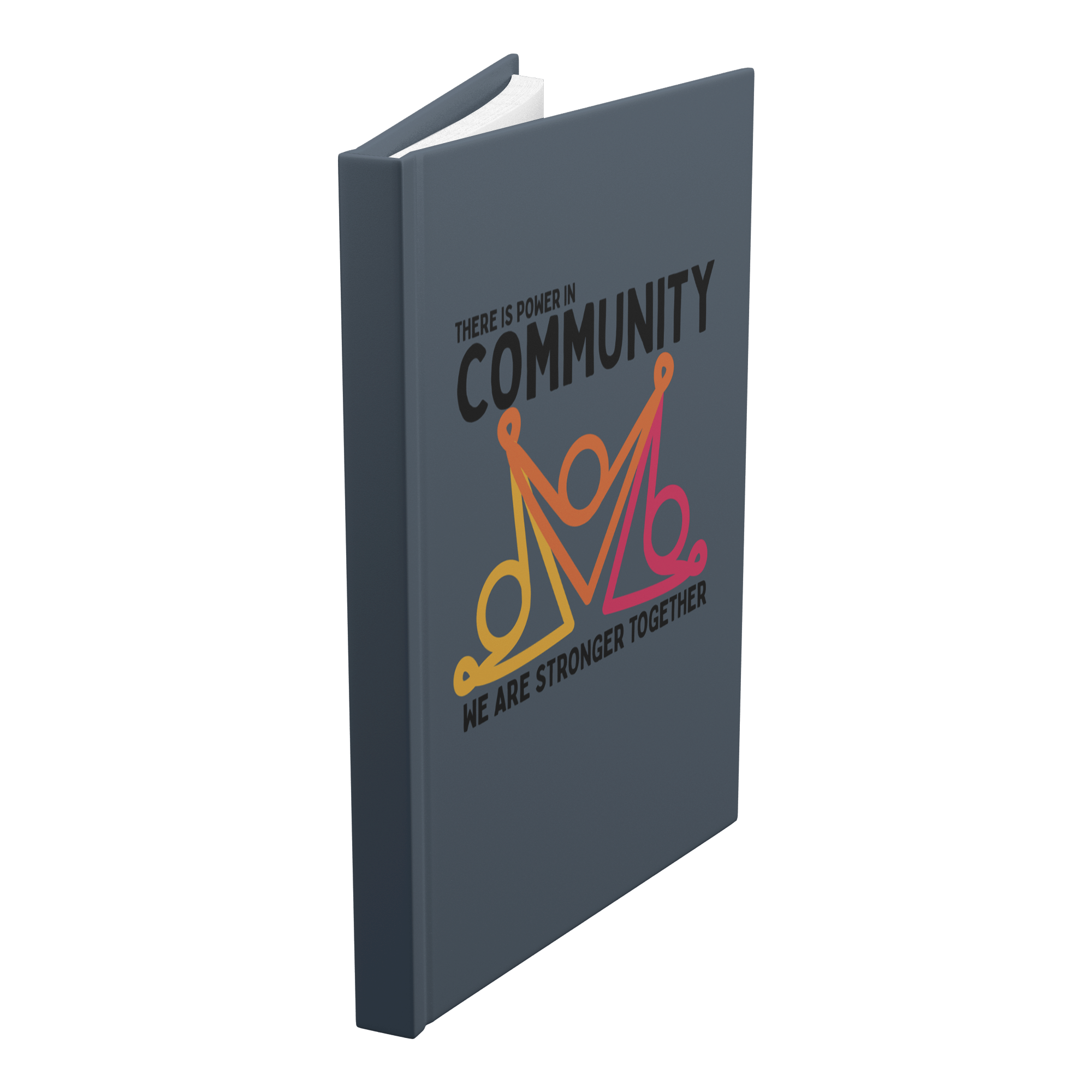 There Is Power In Community Hardcover Notebook - The Kindness Cause