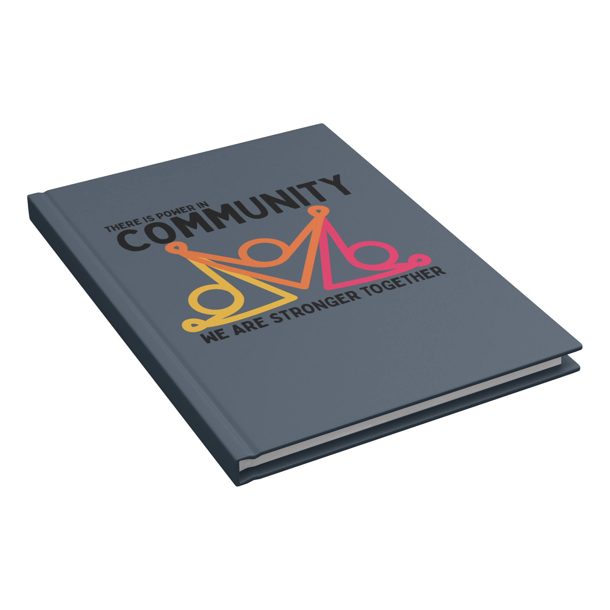 There Is Power In Community Hardcover Notebook - The Kindness Cause