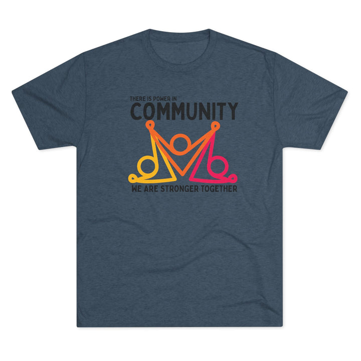 There is Power In Community Unisex Tri - Blend Crew Tee - The Kindness Cause