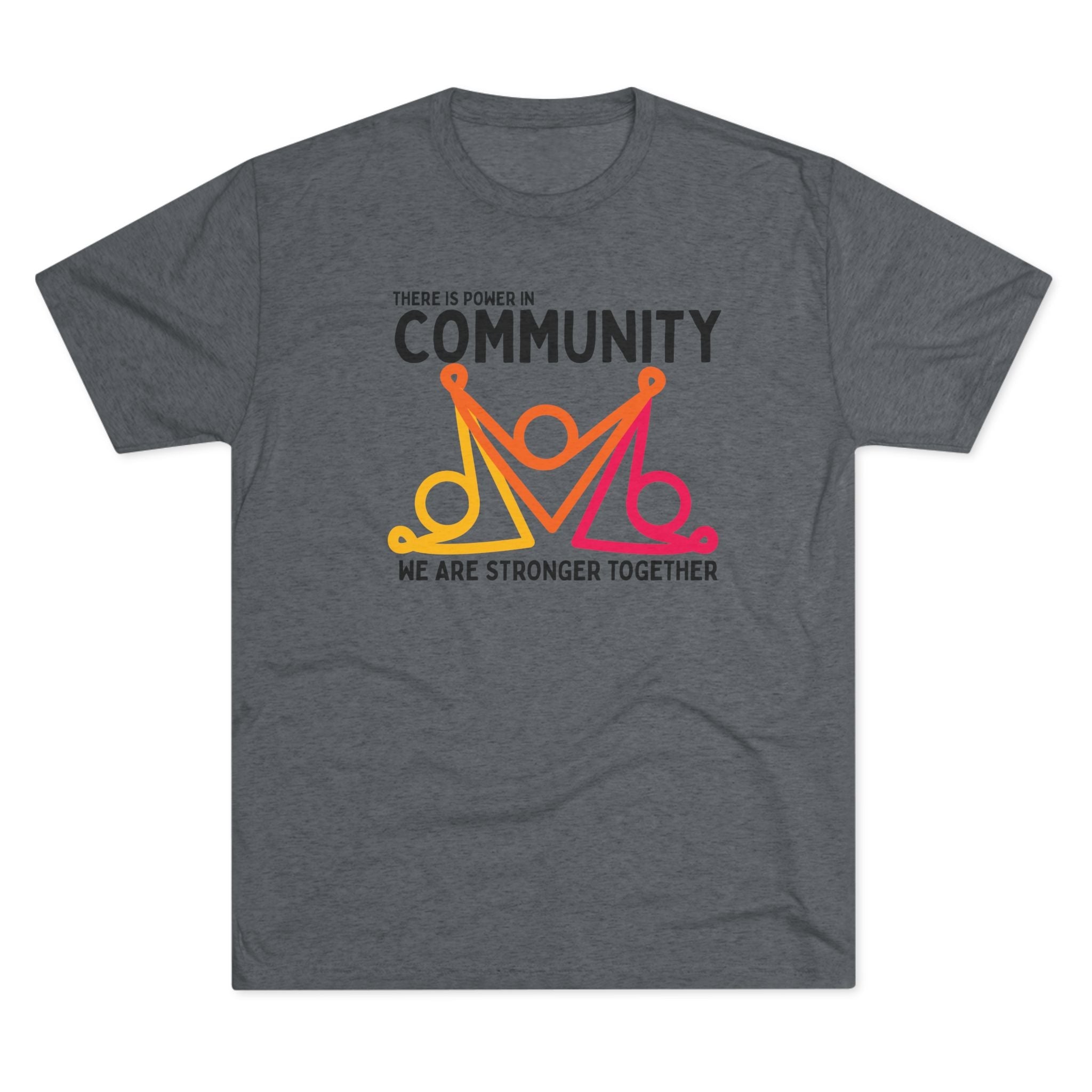 There is Power In Community Unisex Tri - Blend Crew Tee - The Kindness Cause