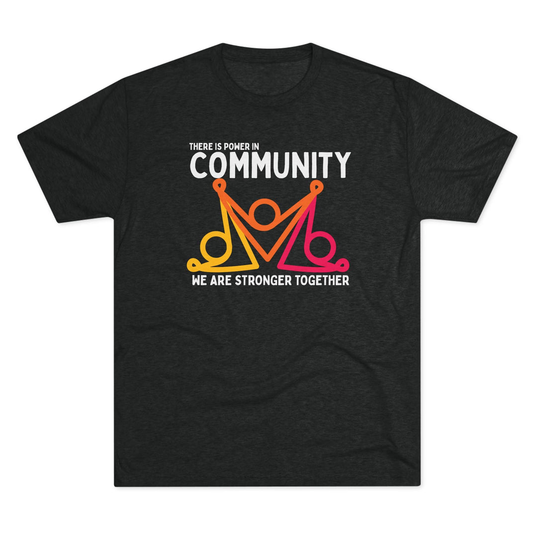 There is Power In Community Unisex Tri - Blend Crew Tee - The Kindness Cause