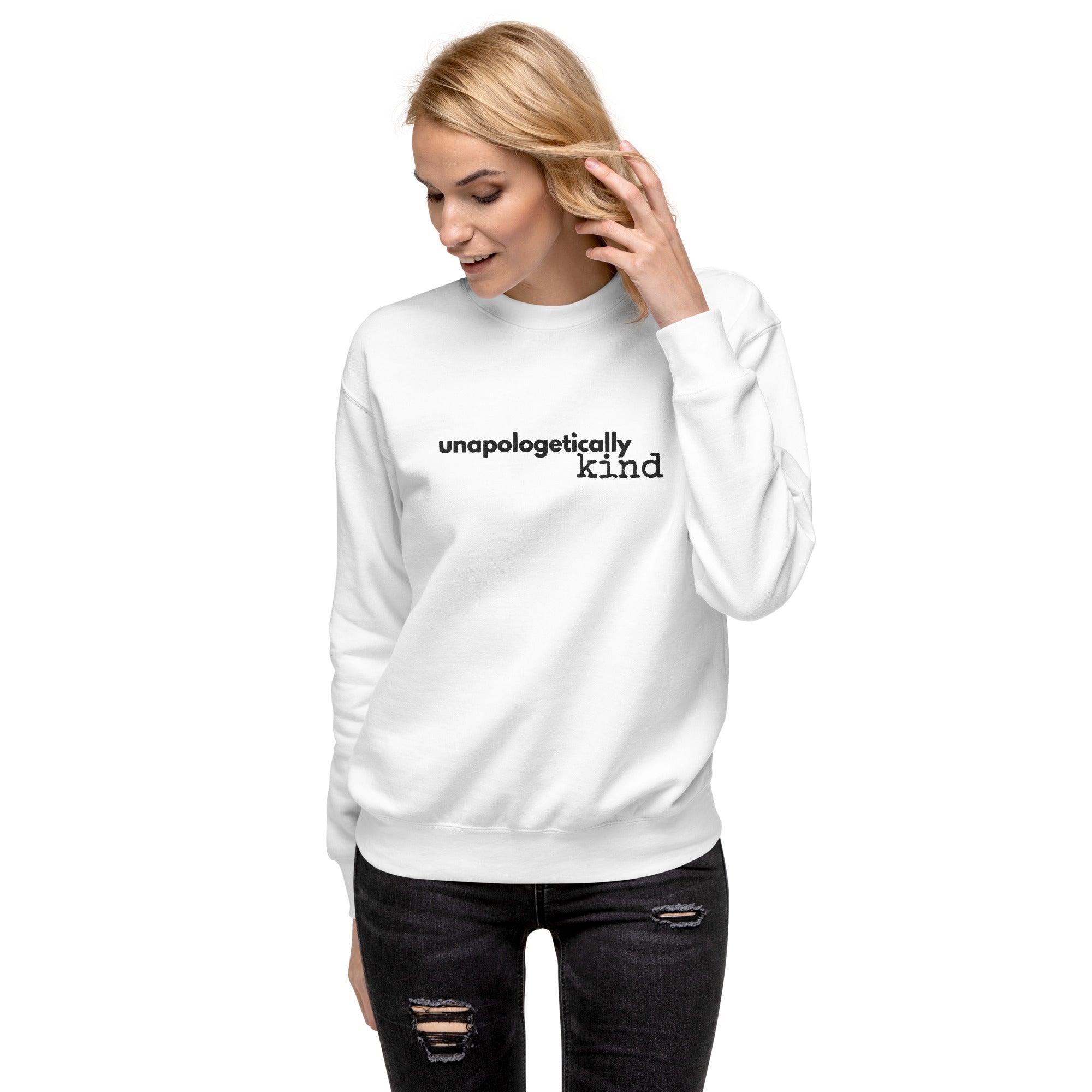 Unapologetically Kind Black Font Unisex Premium Sweatshirt - The Kindness Cause