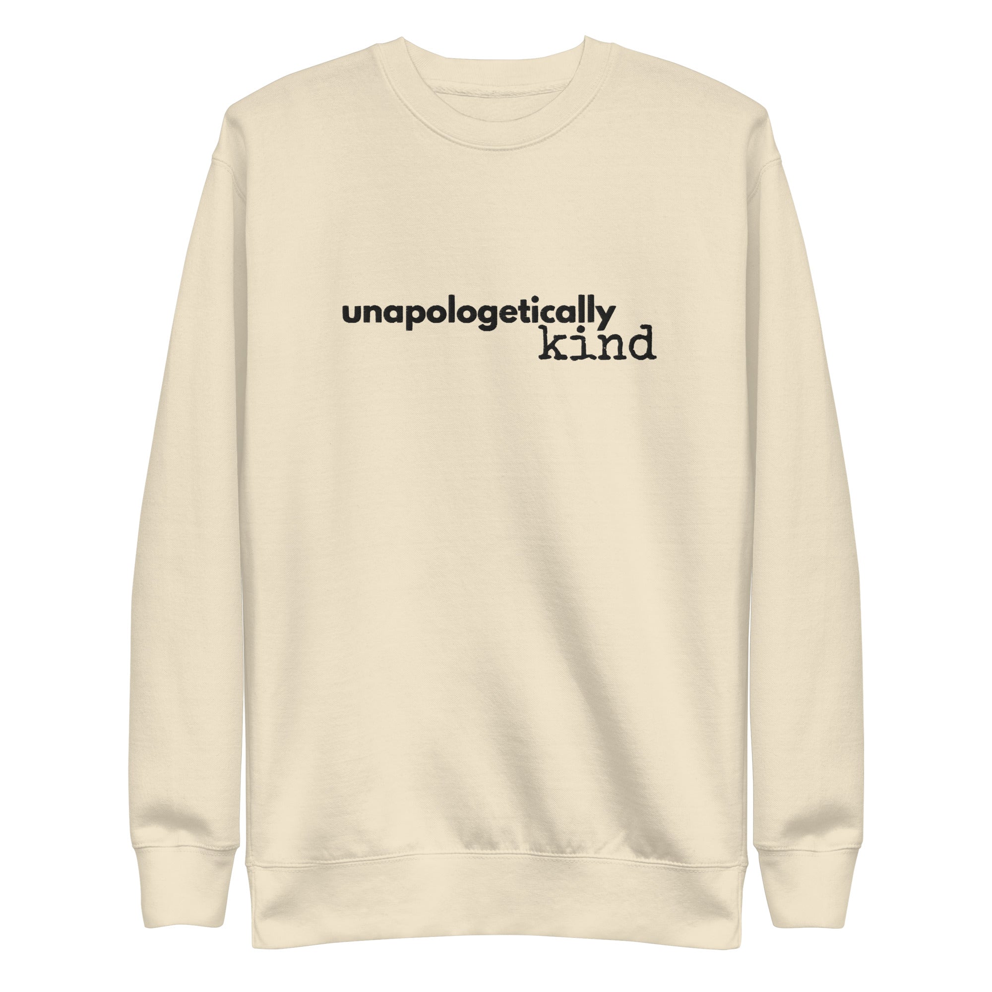 Unapologetically Kind Black Font Unisex Premium Sweatshirt - The Kindness Cause