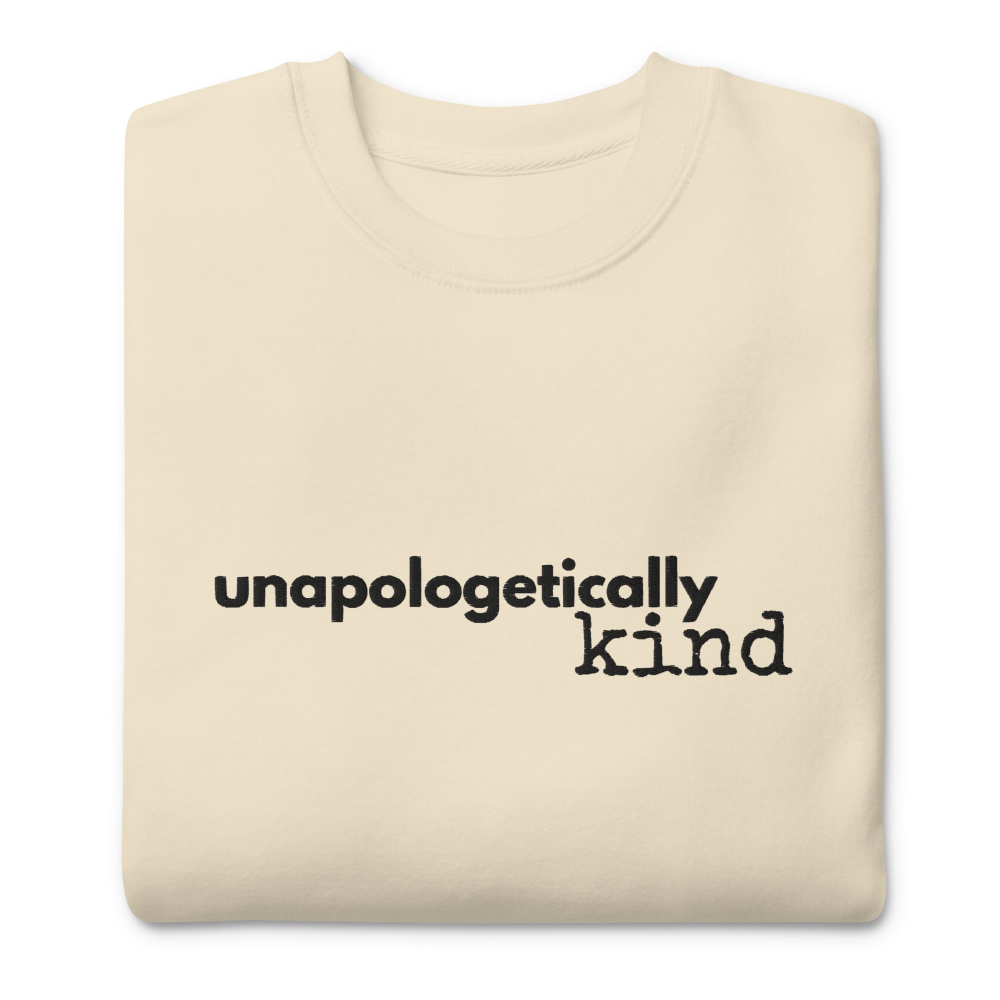 Unapologetically Kind Black Font Unisex Premium Sweatshirt - The Kindness Cause