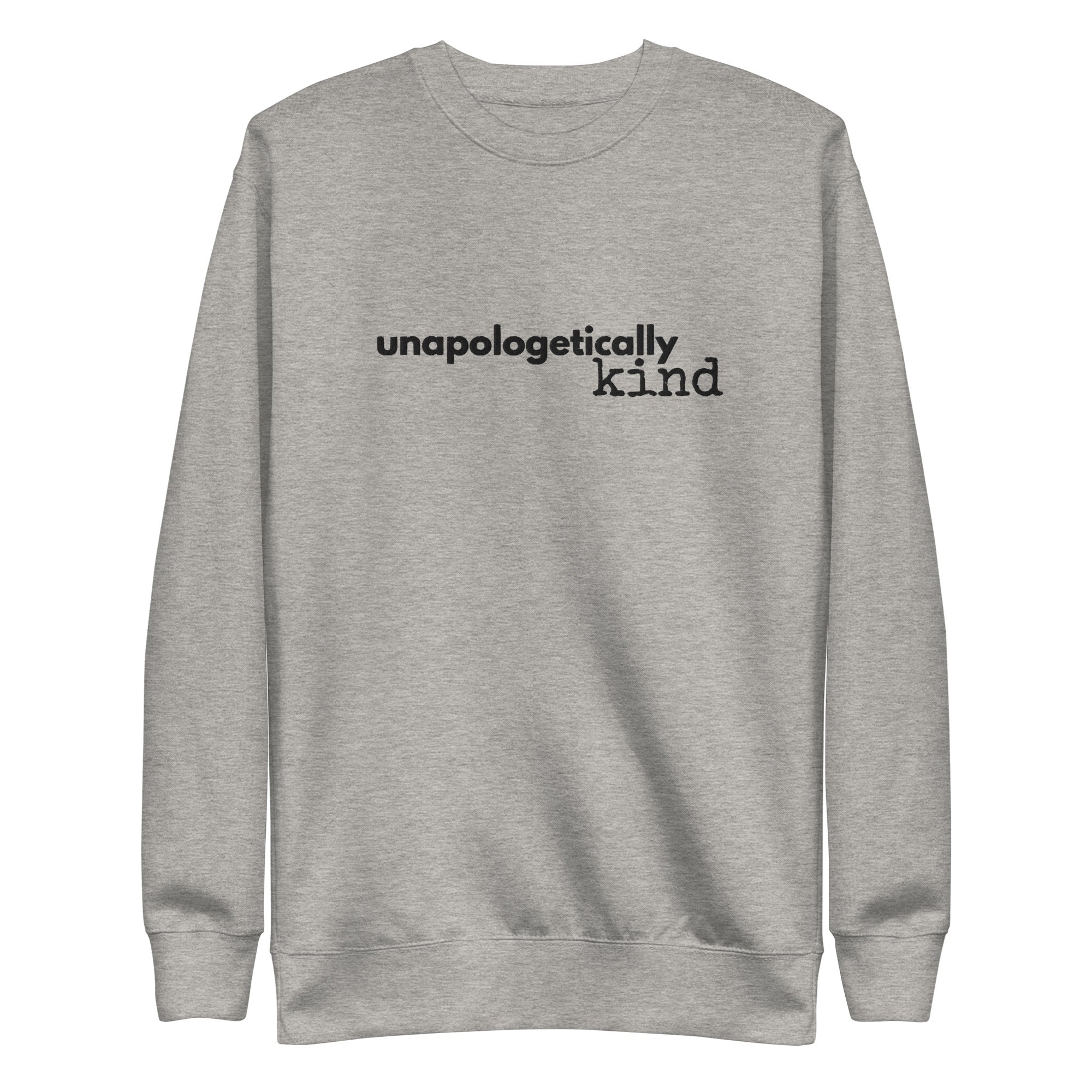 Unapologetically Kind Black Font Unisex Premium Sweatshirt - The Kindness Cause