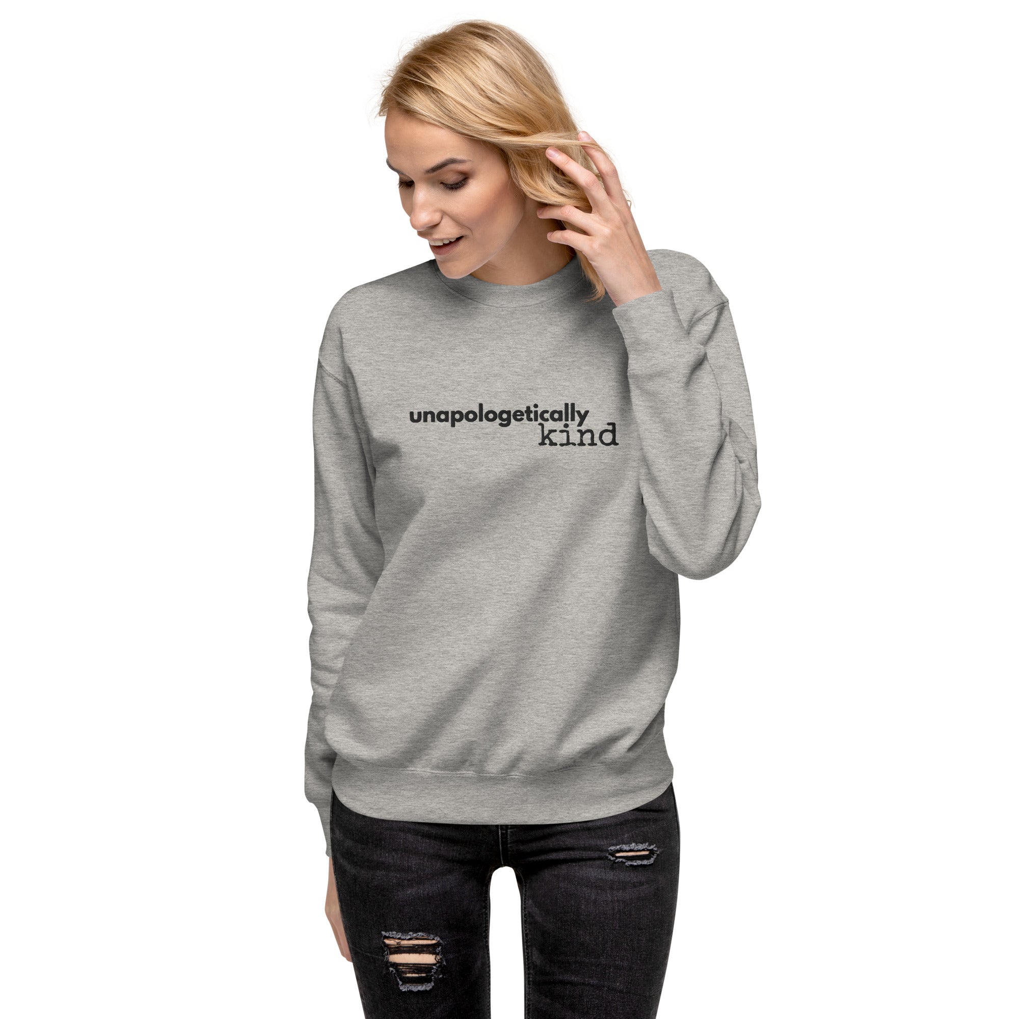 Unapologetically Kind Black Font Unisex Premium Sweatshirt - The Kindness Cause