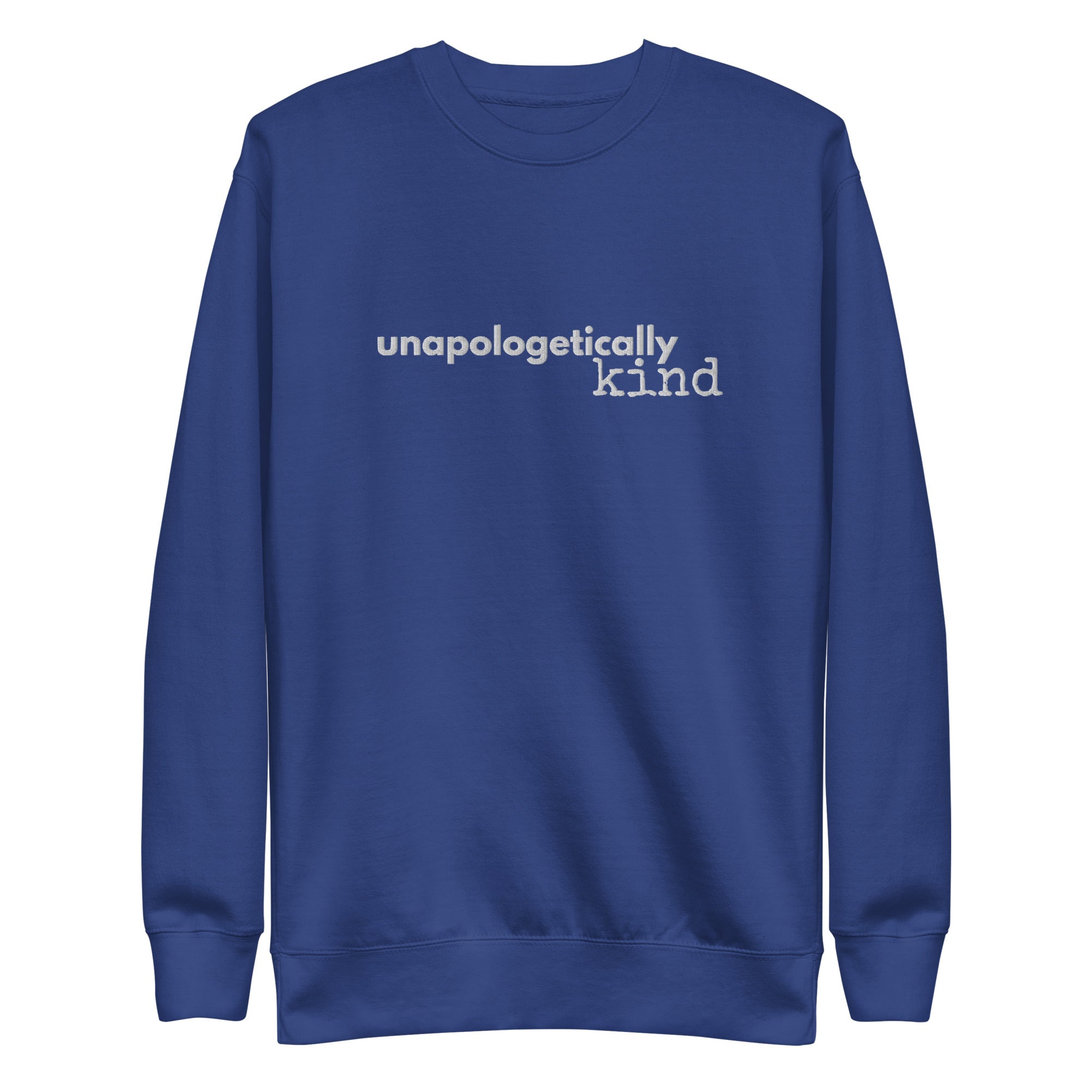 Unapologetically Kind White Font Unisex Premium Sweatshirt - The Kindness Cause