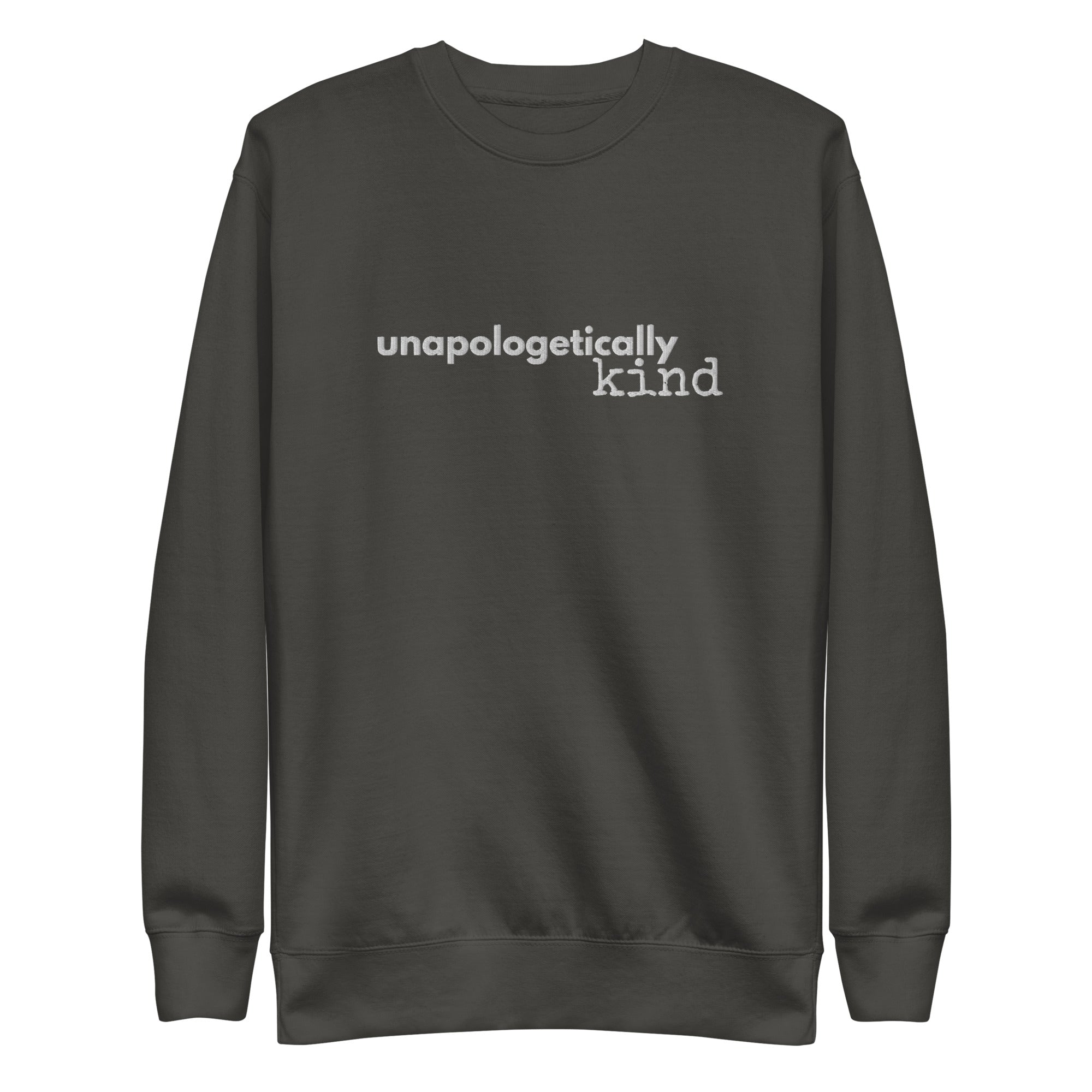 Unapologetically Kind White Font Unisex Premium Sweatshirt - The Kindness Cause