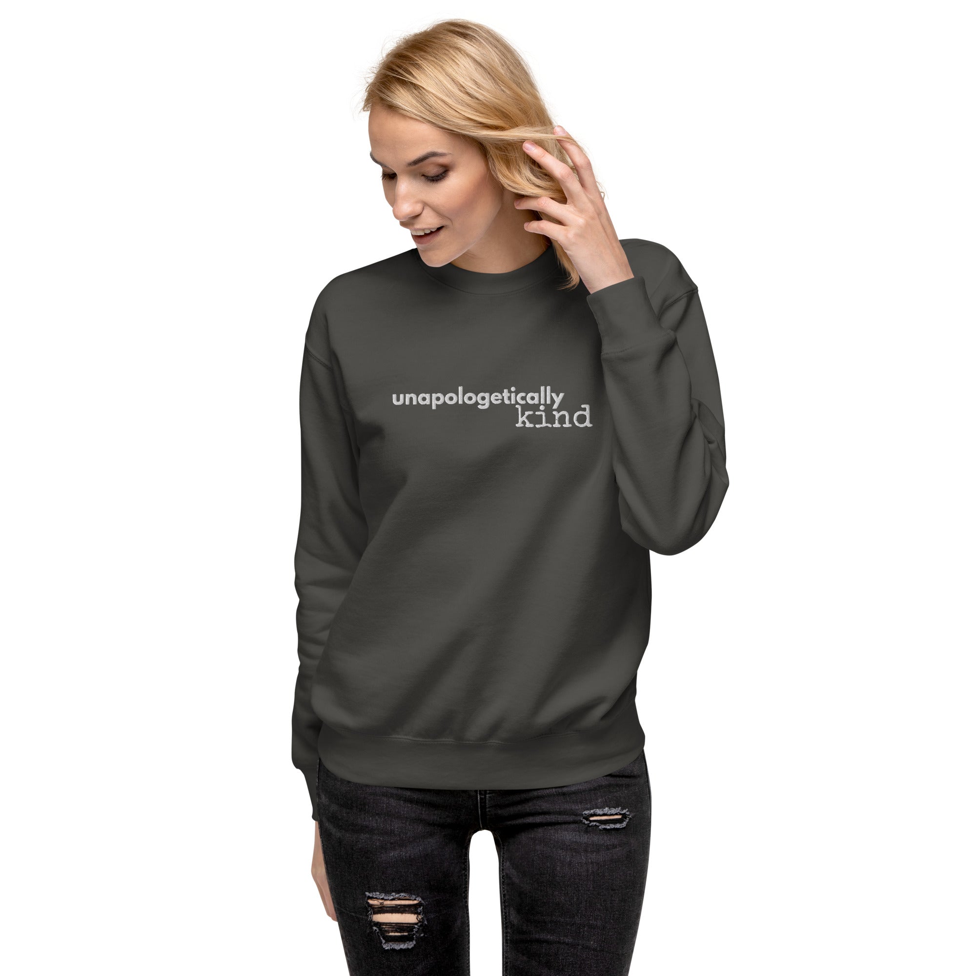 Unapologetically Kind White Font Unisex Premium Sweatshirt - The Kindness Cause