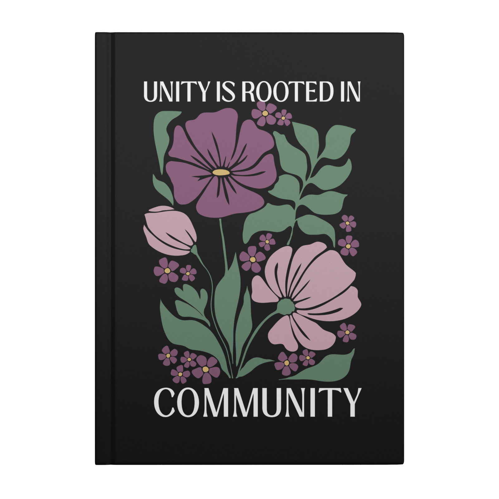 Unity Is Rooted In Community Hardcover Notebook - The Kindness Cause
