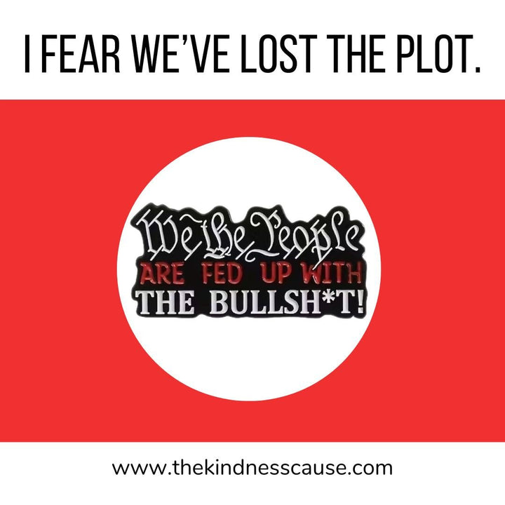We The People Are Fed Up Lapel Pin - The Kindness Cause