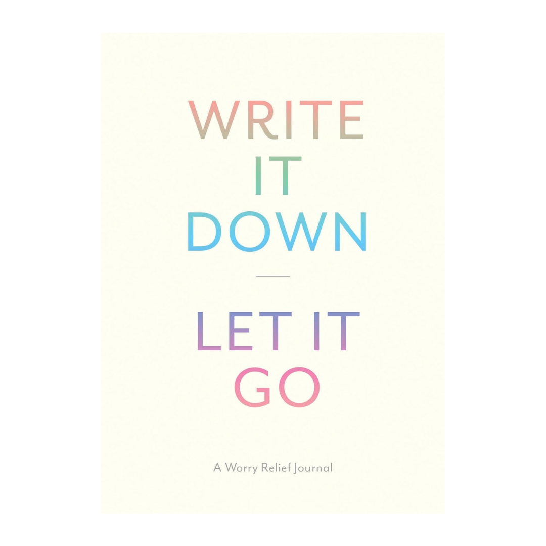 Write It Down, Let It Go: A Worry Relief Journal - The Kindness Cause