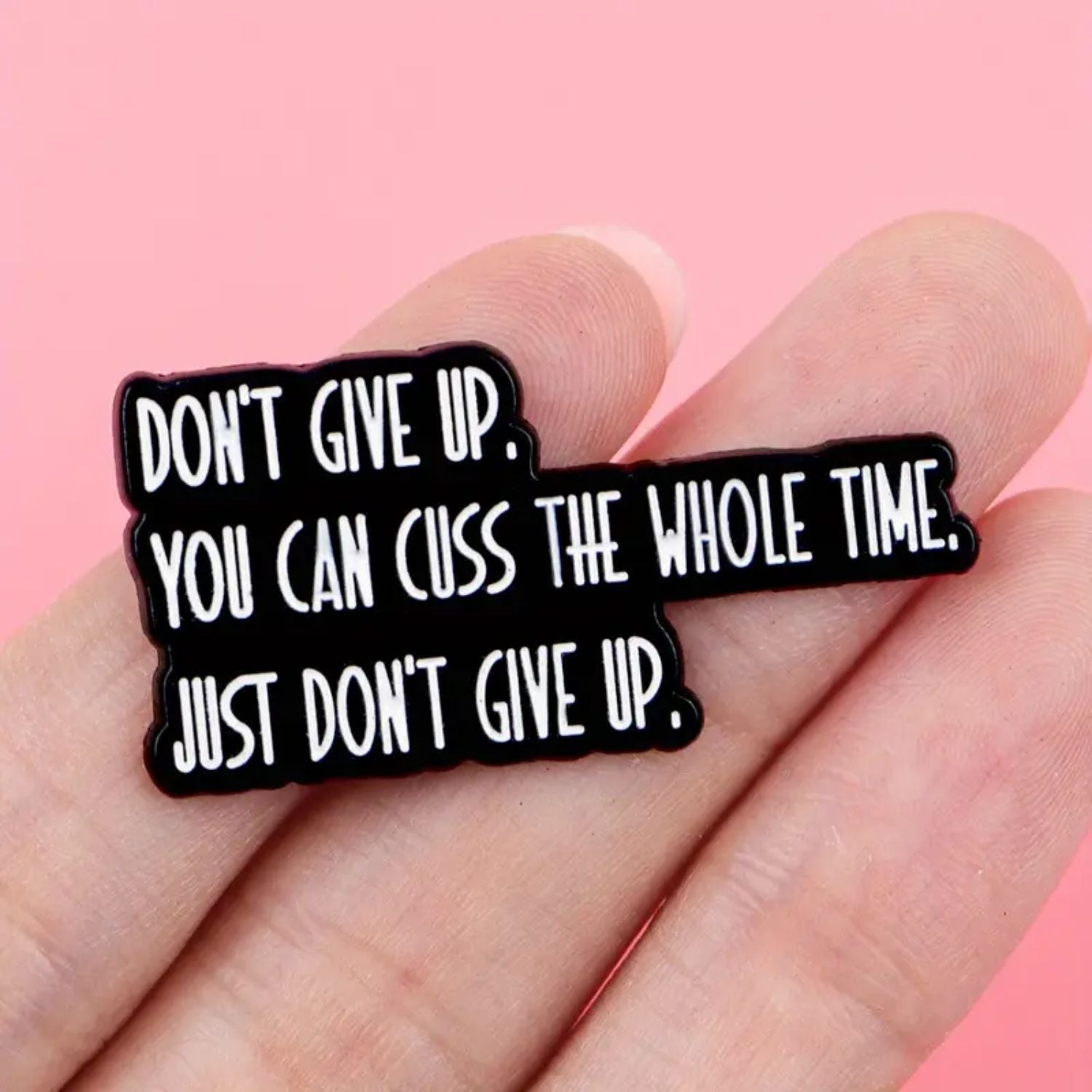 You Can Cuss The Whole Time Just Don't Give Up Enamel Lapel Pin - The Kindness Cause