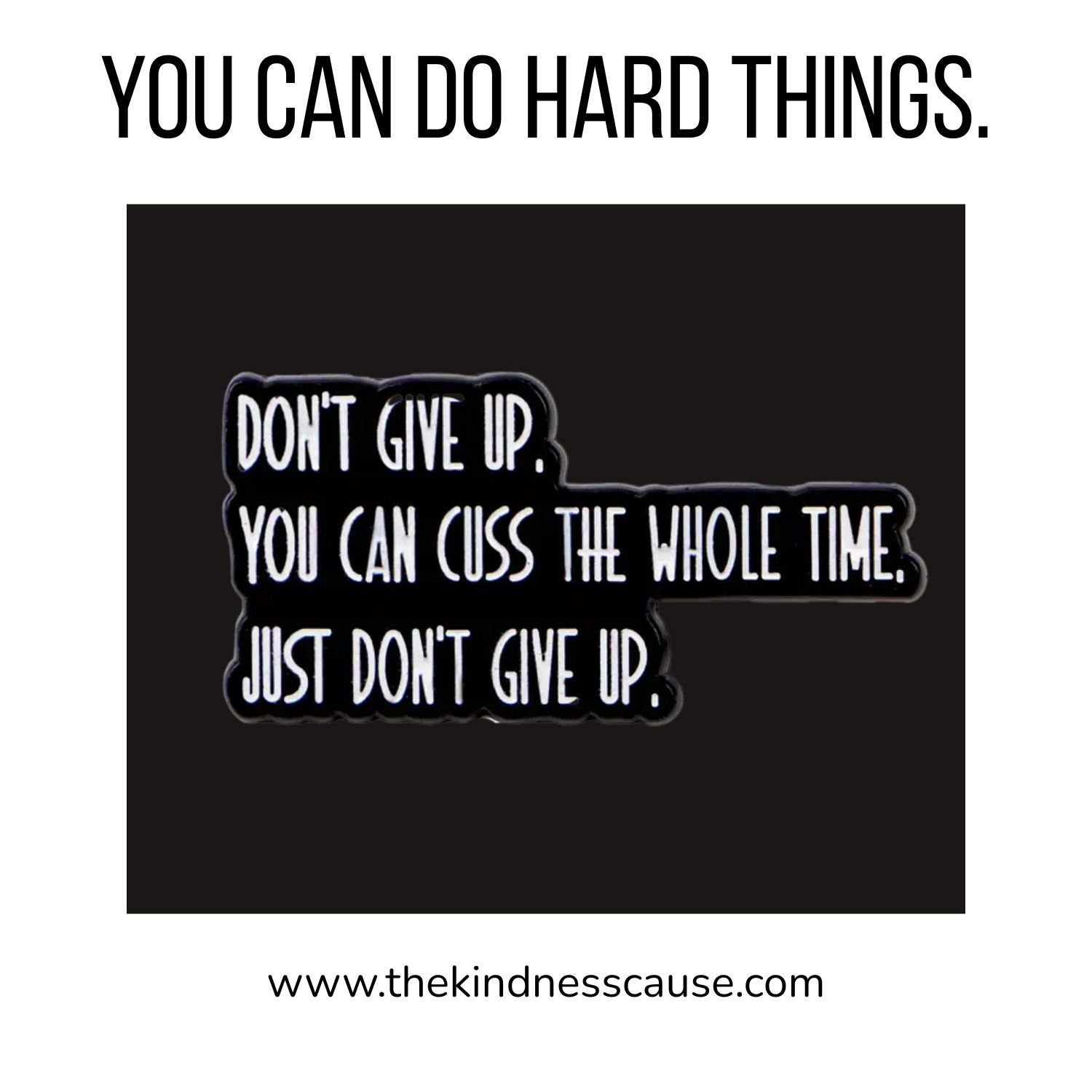 You Can Cuss The Whole Time Just Don't Give Up Enamel Lapel Pin - The Kindness Cause