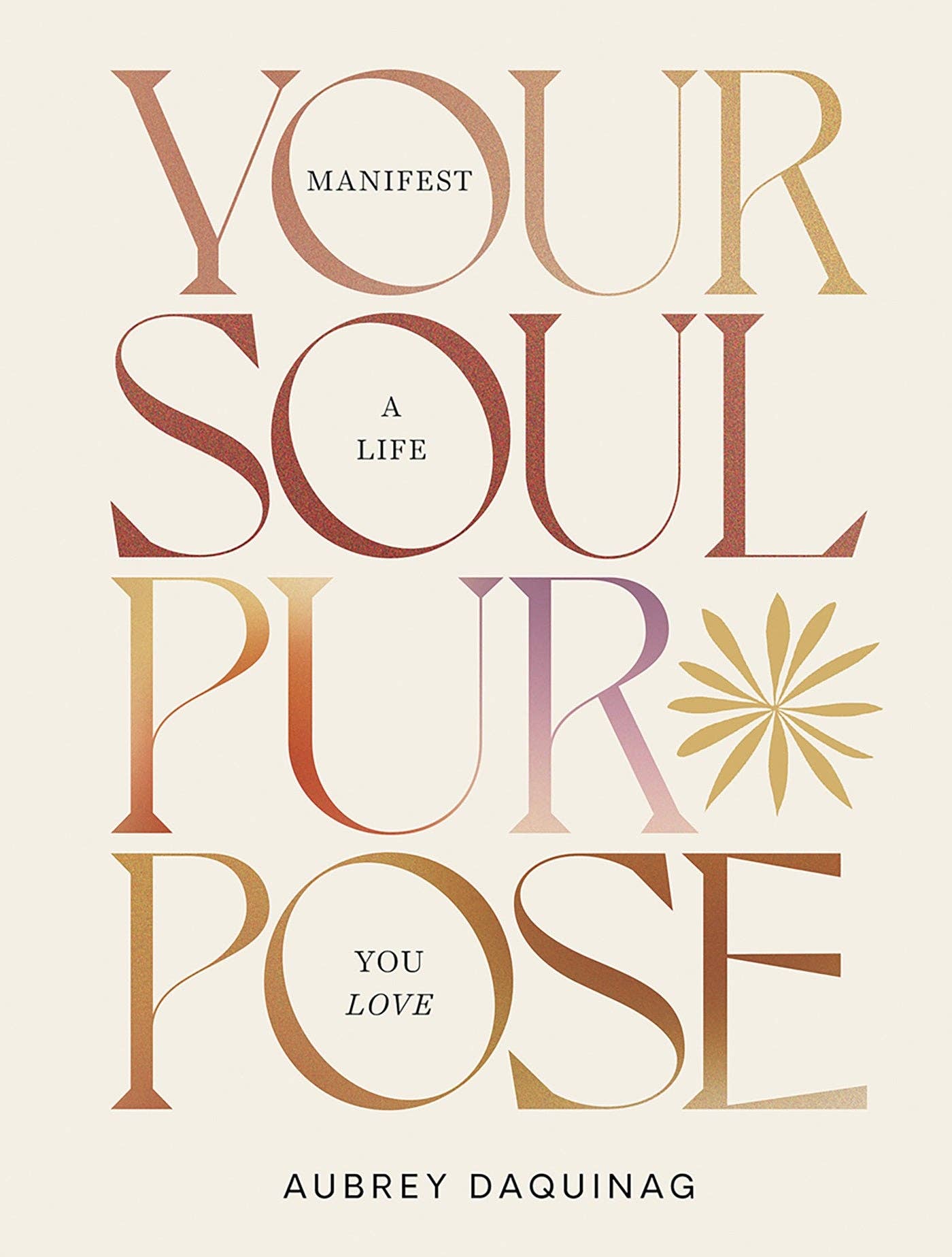 Your Soul Purpose: Manifest a Life You Love - The Kindness Cause