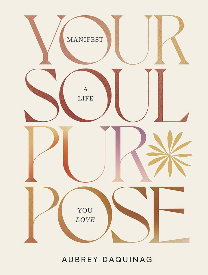 Your Soul Purpose: Manifest a Life You Love - The Kindness Cause