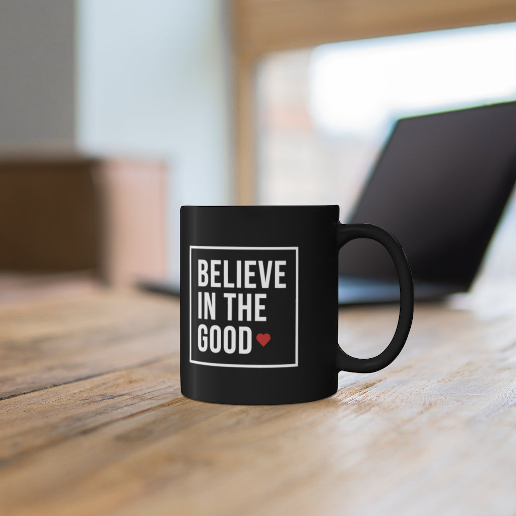 Believe in The Good 11oz Coffee Mug