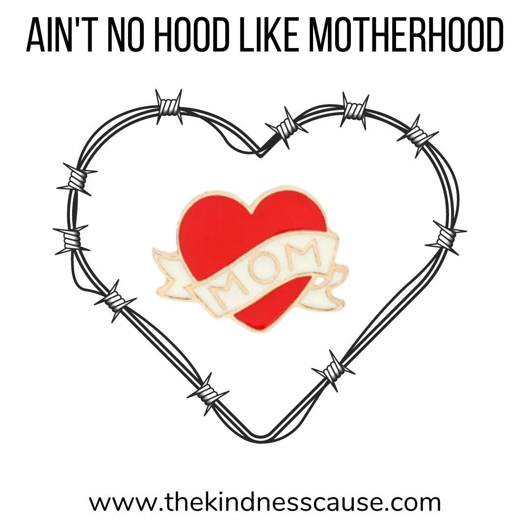 Ain't No Hood Like Motherhood Heart Mom Enamel Pin - The Kindness Cause