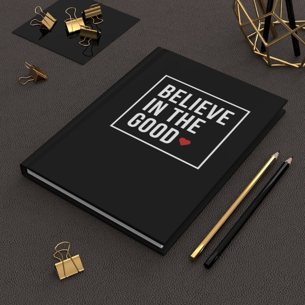 Believe in the Good Hardcover Matte Notebook - The Kindness Cause
