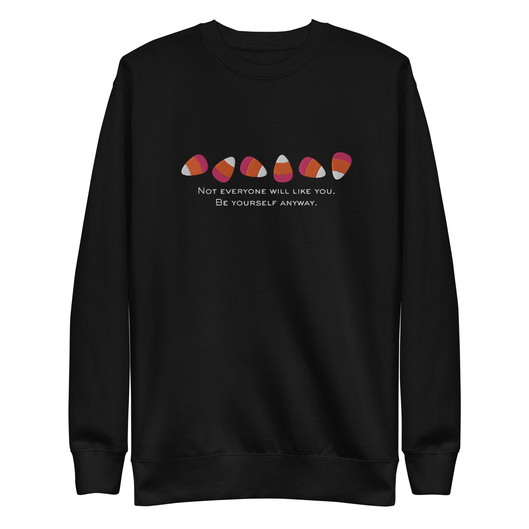 Candy Corn Not Everyone Will Like You Embroidered Premium Sweatshirt - The Kindness Cause