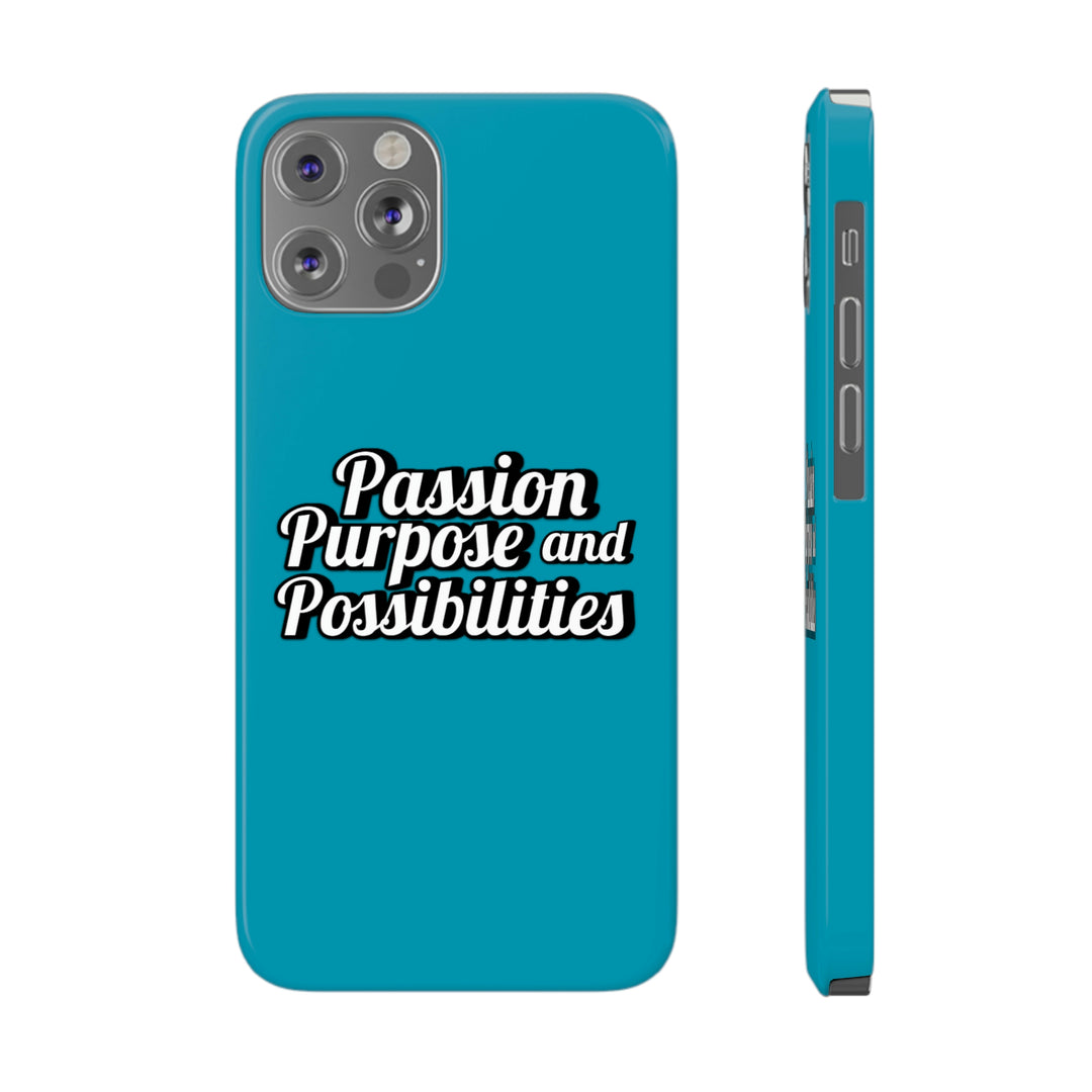 Passion Purpose and Possibilities Slim Phone Cases