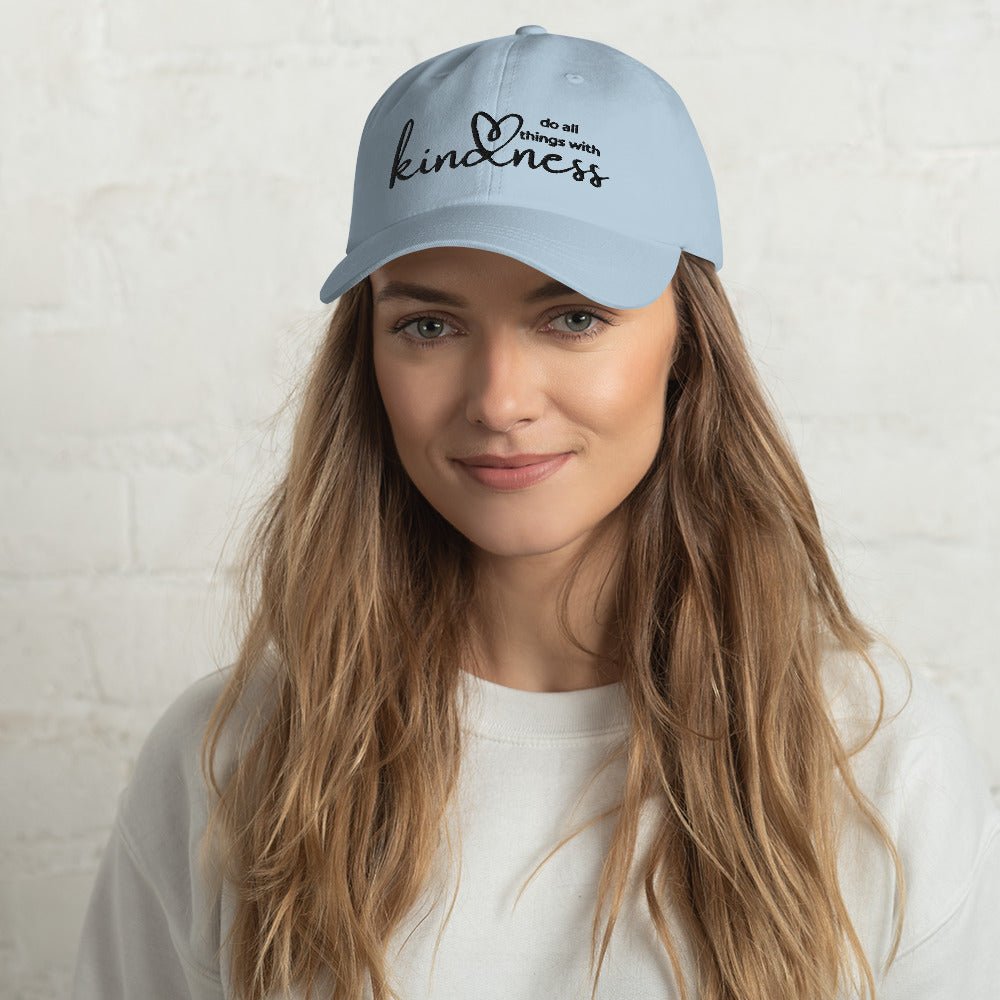 Do All Things with Kindness Embroidered Unisex Dad Hat - The Kindness Cause