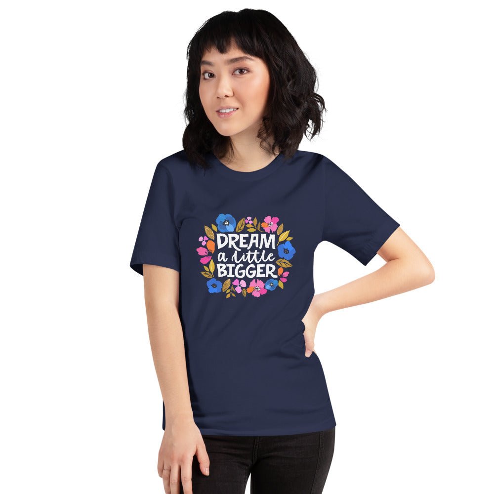 Dream a Little Bigger Short-Sleeve T-Shirt - The Kindness Cause