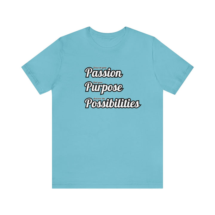 Focus on Passion, Find Purpose, Discover Possibilities Unisex Tee - The Kindness Cause