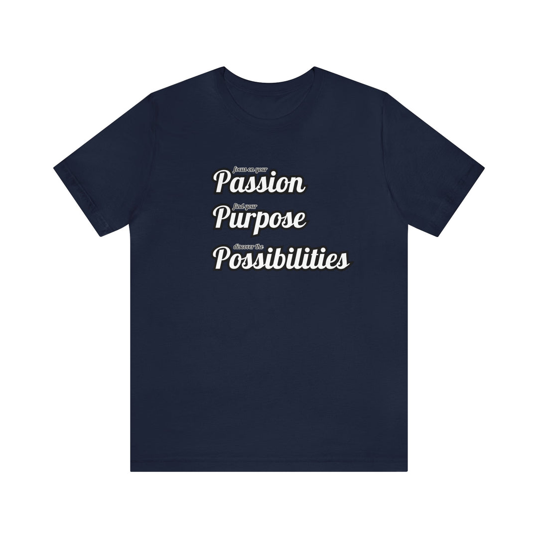 Focus on Passion, Find Purpose, Discover Possibilities Unisex Tee - The Kindness Cause