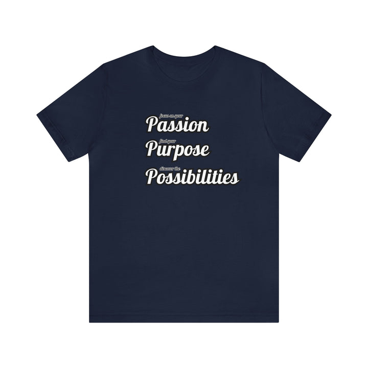 Focus on Passion, Find Purpose, Discover Possibilities Unisex Tee - The Kindness Cause