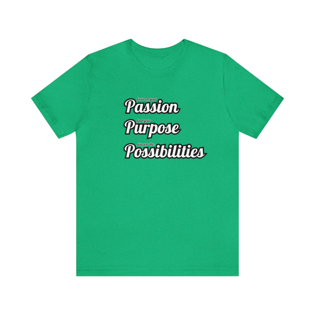 Focus on Passion, Find Purpose, Discover Possibilities Unisex Tee - The Kindness Cause