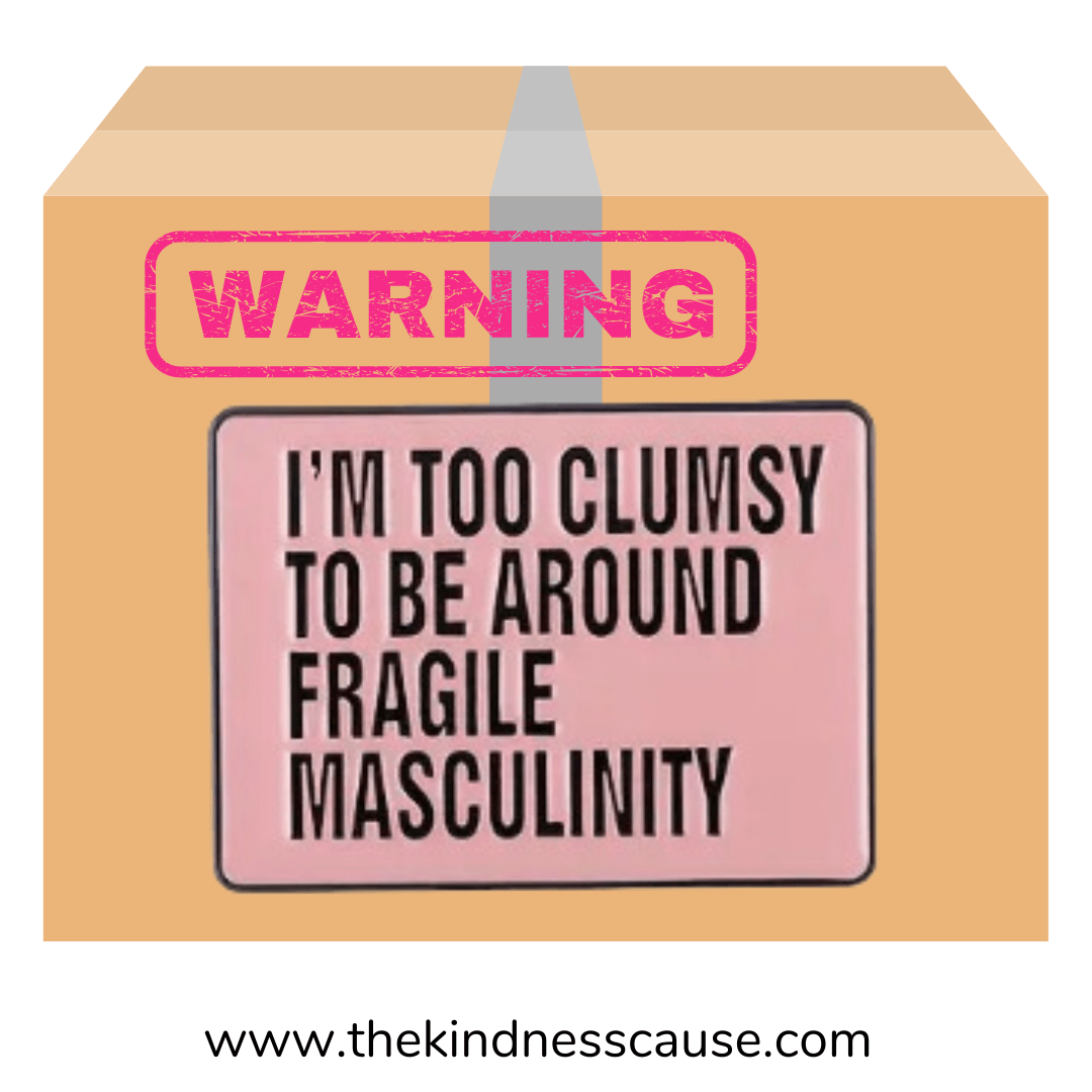 I'm Too Clumsy For Fragile Masculinity Enamel Pin - The Kindness Cause