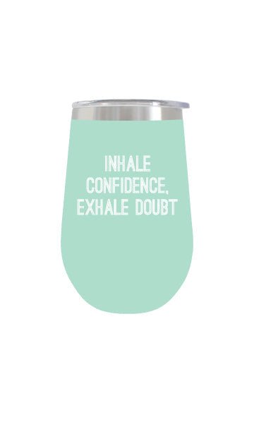 Inhale Confidence Exhale Doubt Wine Tumbler - The Kindness Cause