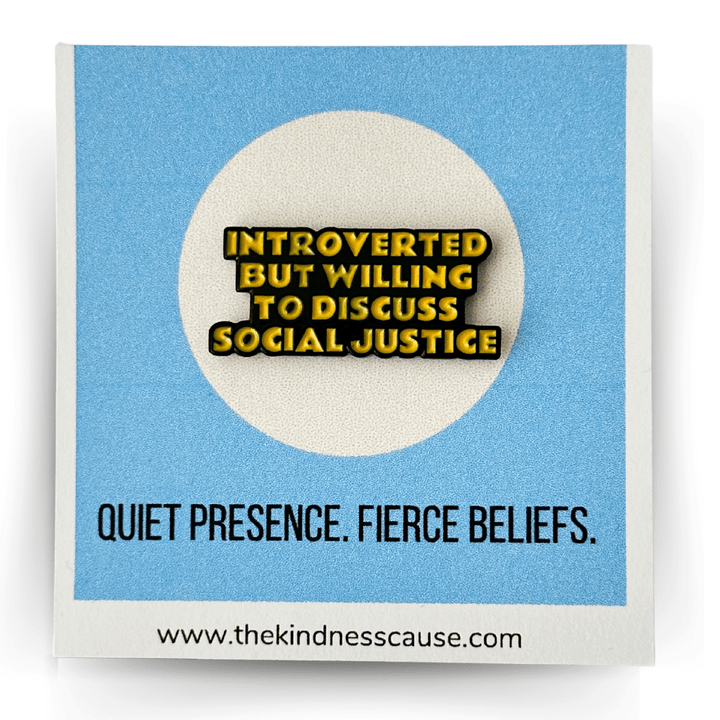 Introverted But Willing To Discuss Social Justice Enamel Pin - The Kindness Cause