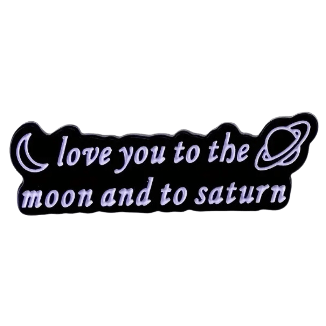 Love You To The Moon & To Saturn Enamel Pin - The Kindness Cause