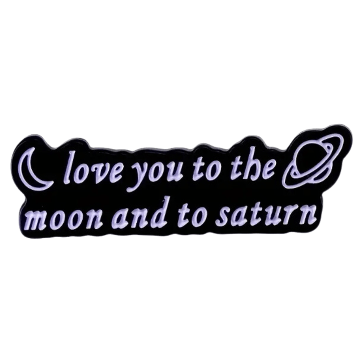 Love You To The Moon &amp; To Saturn Enamel Pin - The Kindness Cause