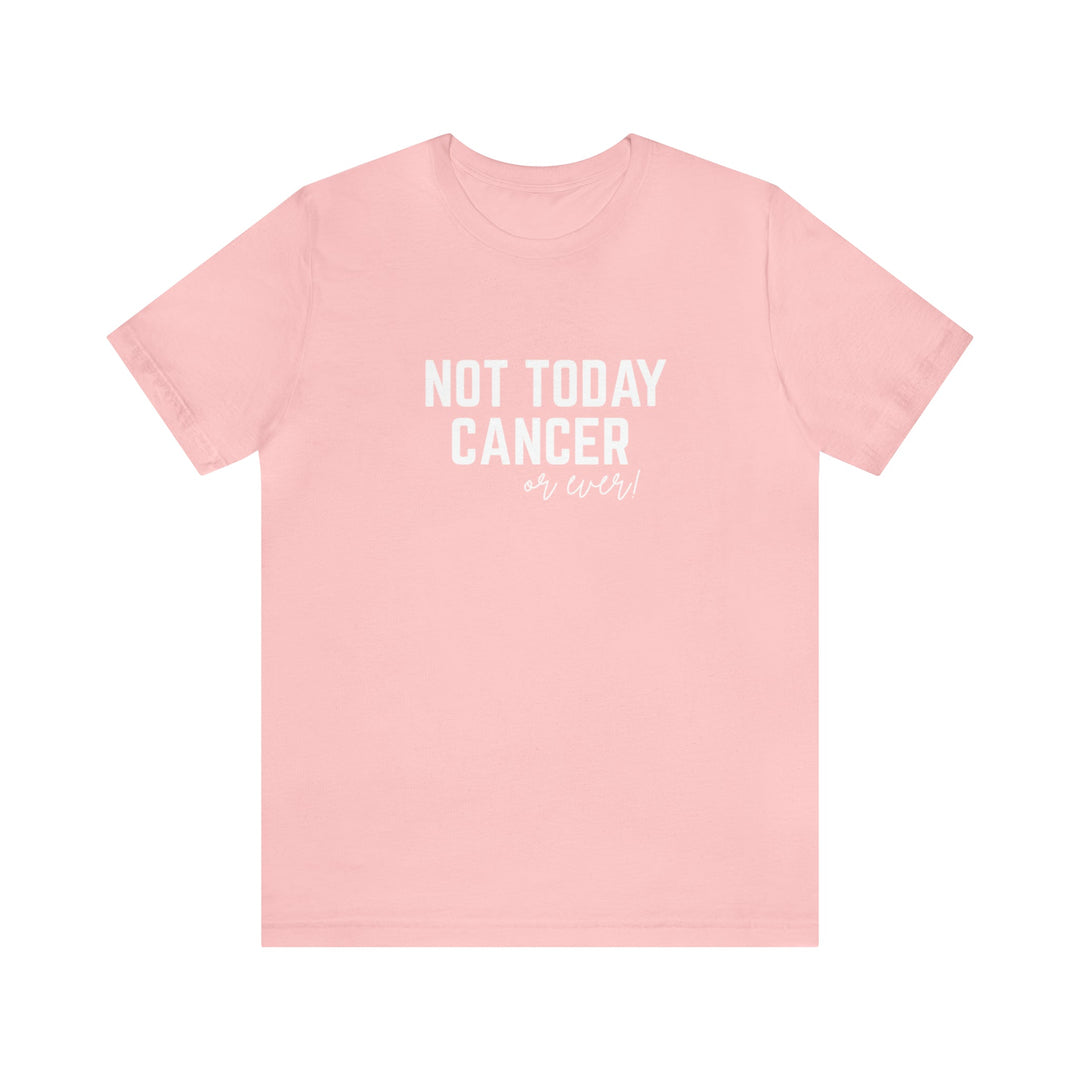Not Today Cancer Unisex Jersey Short Sleeve Tee - The Kindness Cause