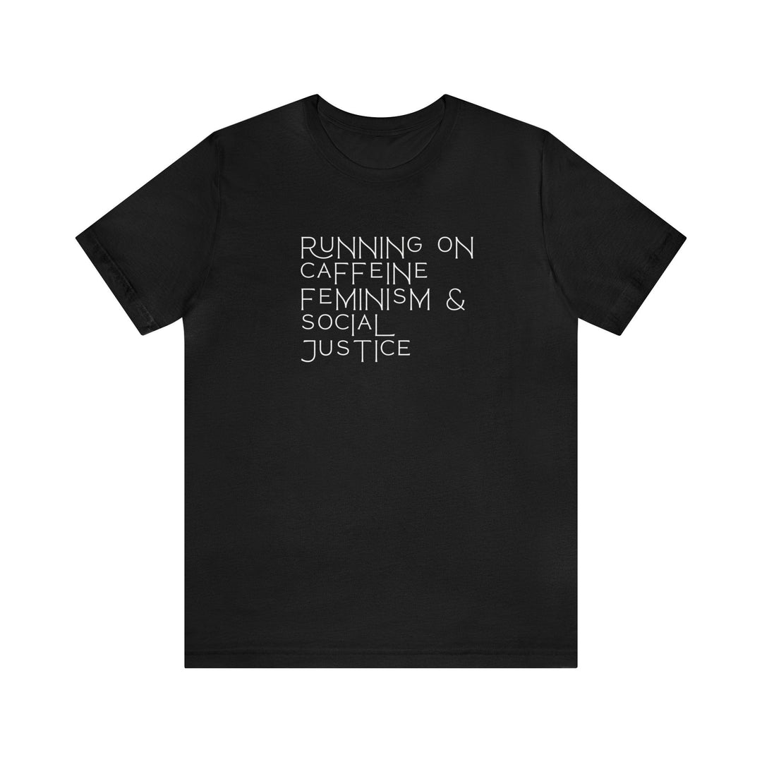 Running On Caffeine, Feminism, &amp; Social Justice Unisex Jersey Short Sleeve Tee - The Kindness Cause