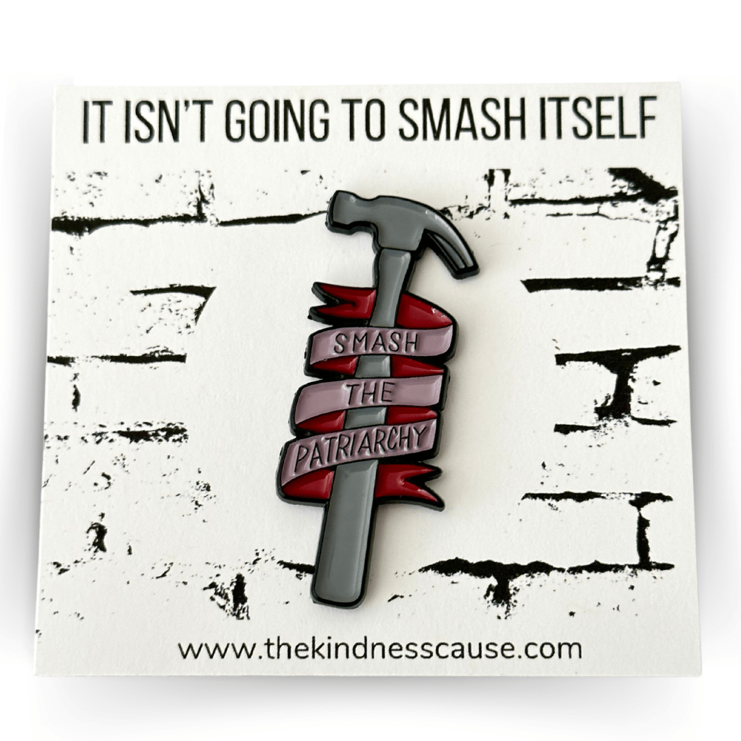 Smash The Patriarchy Hammer Enamel Pin - The Kindness Cause