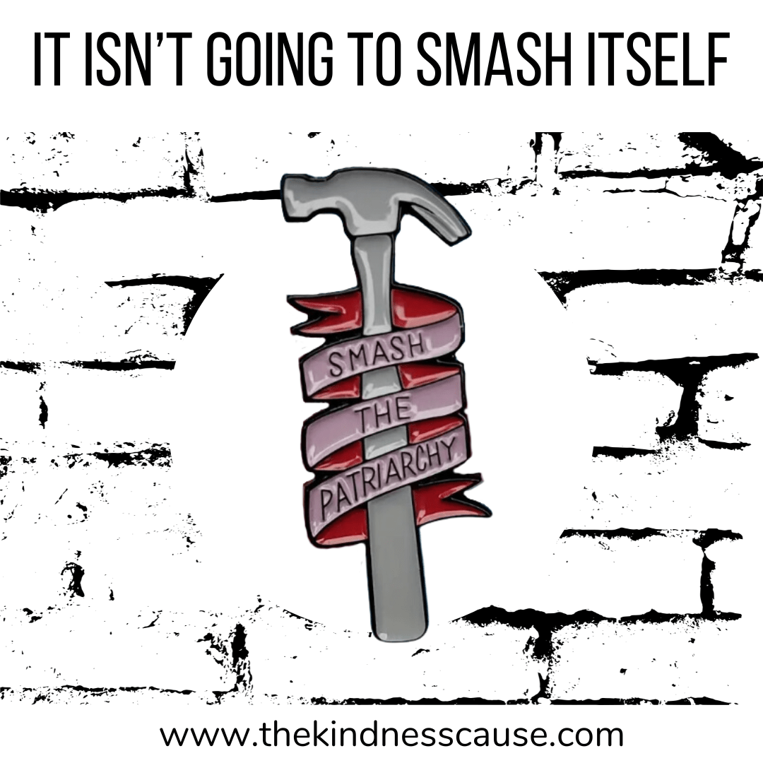 Smash The Patriarchy Hammer Enamel Pin - The Kindness Cause