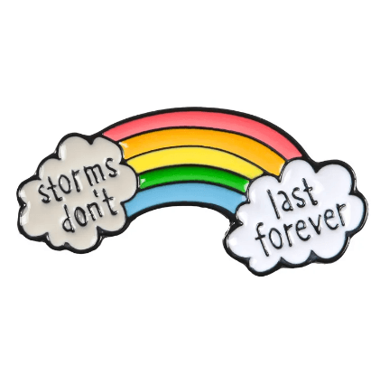 Storms Don't Last Forever Rainbow Enamel Pin - The Kindness Cause