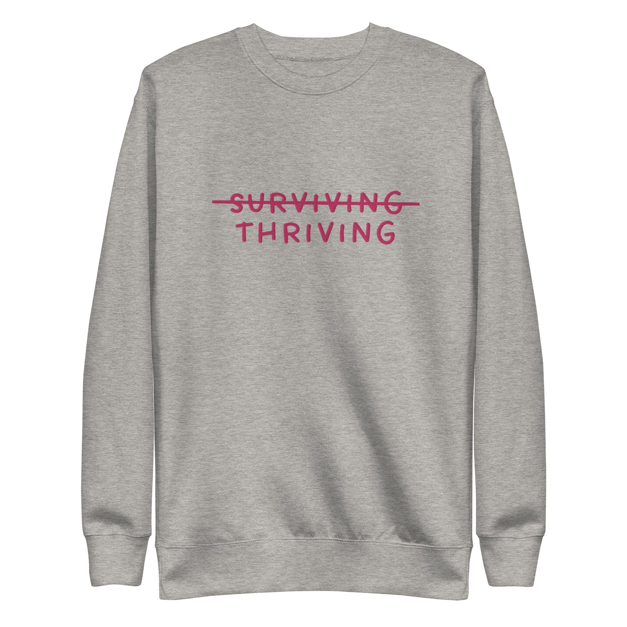 Thriving Not Surviving Embroidered Unisex Premium Sweatshirt - The Kindness Cause