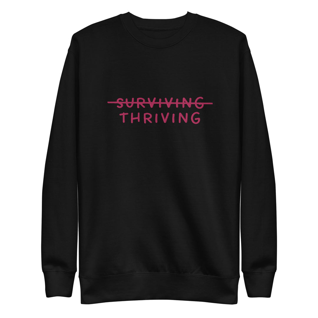 Thriving Not Surviving Embroidered Unisex Premium Sweatshirt - The Kindness Cause